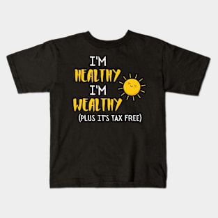 I'm healthy I'm wealthy Kids T-Shirt